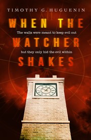 Front cover of When the Watcher Shakes by Timothy G. Huguenin