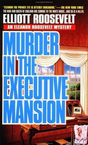 Front cover of Murder in the Executive Mansion by Elliott Roosevelt