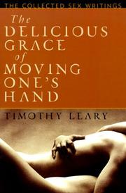 Front cover of The delicious grace of moving one's hand by Timothy Leary