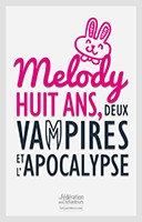 Front cover of Melody, huit ans, deux vampires et l'apocalypse by Cloé DUC