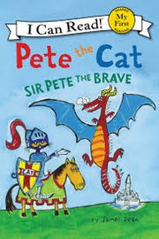 Front cover of Pete the Cat. Sir Pete the Brave by Dean, James
