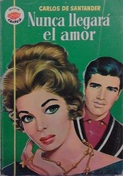 Front cover of Nunca llegará el amor by Carlos de Santander