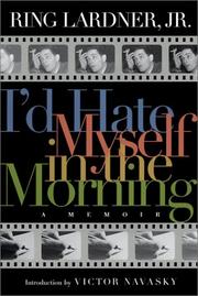 Front cover of I'd Hate Myself in the Morning by Ring Lardner Jr.