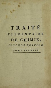 Cover of Trait©♭ ©♭l©♭mentaire de chimie, pr©♭sent©♭ dans un ordre nouveau et d'apr©·s les d©♭couvertes modernes by Antoine Laurent Lavoisier