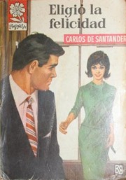 Front cover of Eligió la felicidad by Carlos de Santander