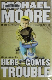 Cover of Here Comes Trouble by Michael Moore