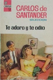 Front cover of Te adoro y te odio by Carlos de Santander