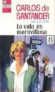 Front cover of La vida es maravillosa by Carlos de Santander