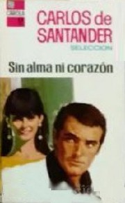 Front cover of Sin alma ni corazón by Carlos de Santander
