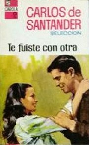 Front cover of Te fuiste con otra by Carlos de Santander