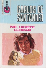 Front cover of Me hiciste llorar by Carlos de Santander