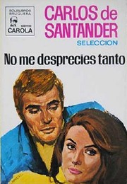 Front cover of No me desprecies tanto by Carlos de Santander