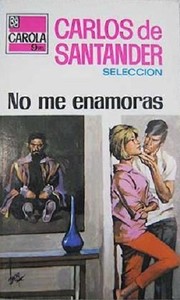 Front cover of No me enamoras by Carlos de Santander