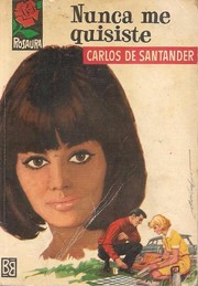Front cover of Nunca me quisiste by Carlos de Santander