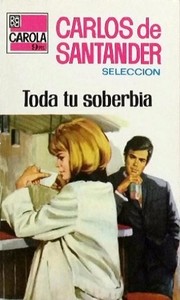 Front cover of Toda tu soberbia by Carlos de Santander