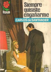 Front cover of Siempre quisiste engañarme by Carlos de Santander