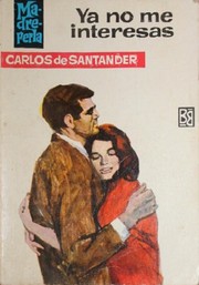 Front cover of Ya no me interesas by Carlos de Santander