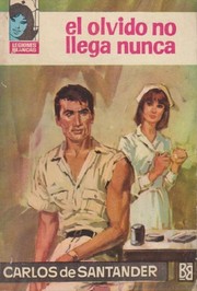 Front cover of El olvido no llega nunca by Carlos de Santander