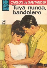 Front cover of Tuya nunca, bandolero by Carlos de Santander