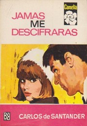Front cover of Jamás me descifrarás by Carlos de Santander