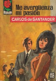 Front cover of Me avergüenza mi pasión by Carlos de Santander