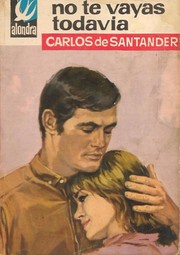 Front cover of No te vayas todavía by Carlos de Santander