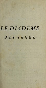 Front cover of Le diad©·me des sages, ou, d©♭monstration de la nature inf©♭rieure; dans lequel on trouvera une analyse raisonn©♭e du livre des Erreurs et de la v©♭rit©♭ [de L.C. de Saint-Martin]; une dissertation ©♭tendue sur la m©♭decine universelle, avec une all©♭gorie sur cette mati©·re traduite de l'original anglois: la fausset©♭ du syst©·me du Sr. Meyer sur l'acidum pingue, ainsi qu'un ©♭claircissement sur la v©♭g©♭tation ... by Os©♭sime-Henri de Loos