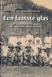 Front cover of Een laatste glas en andere korte verhalen uit Indonesië, Afrika en India by Edu van Leeuwen Boomkamp