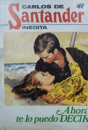 Front cover of Ahora te lo puedo decir by Carlos de Santander