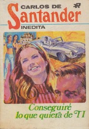 Front cover of Conseguiré lo que quiera de ti by Carlos de Santander