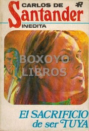 Front cover of El sacrificio de ser tuya by Carlos de Santander