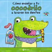 Front cover of How to Brush Your Teeth with Snappy Croc by Jane Clarke