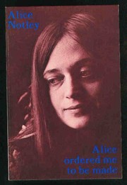 Cover of Alice Ordered Me to Be Made by Alice Notley