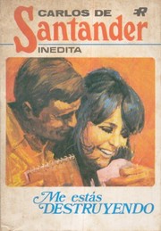 Front cover of Me estás destruyendo by Carlos de Santander