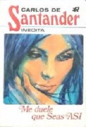 Cover of Me duele que seas así by Carlos de Santander