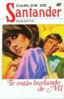 Cover of Te estás burlando de mí by Carlos de Santander