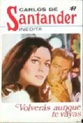 Cover of Volverás aunque te vayas by Carlos de Santander