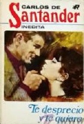Front cover of Te desprecio y te quiero by Carlos de Santander
