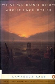 Front cover of What We Don't Know about Each Other (National Poetry Series) by Lawrence Raab