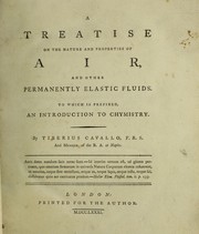 Cover of A treatise on the nature and properties of air, and other permanently elastic fluids. To which is prefixed an introduction to chymistry by Tiberius Cavallo