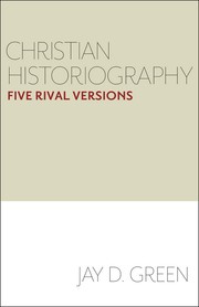 Front cover of Christian historiography by Jay D. Green
