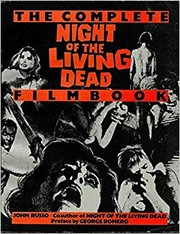 Front cover of The Complete Night of the Living Dead Filmbook by John A. Russo