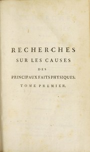 Cover of Recherches sur les causes des principaux faits physiques, et particuli©·rement sur celles de la combustion, de l'el©♭vation de l'eau dans l'©♭tat de vapeurs; de la chaleur produite par le frottement des corps solides entre eux; de la chaleur qui se rend sensible dans les d©♭compositions subites, dans les effervescences et dans le corps de beaucoup d'animaux pendant la dur©♭e de leur vie ... enfin de l'entretien de la vie des ©®tres organiques, etc by Jean Baptiste Pierre Antoine de Monet de Lamarck