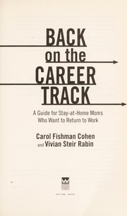 Front cover of Back on the career track by Carol Fishman Cohen