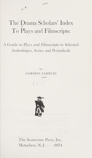 Front cover of The drama scholars' index to plays and filmscripts by Gordon Samples