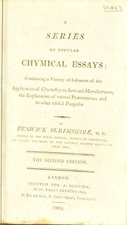 Cover of A series of popular chymical essays: containing a variety of instances of the application of chymistry to arts and manufactures; [&] the explanation of natural phenomena. And to other useful purposes by F. Skrimshire