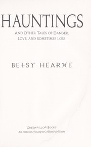 Cover of Hauntings, and other tales of danger, love, and sometimes loss by Betsy Gould Hearne