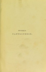 Cover of The pantropheon, or, History of food, and its preparation, from the earliest ages of the world by Alexis Soyer