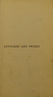 Front cover of Savouries and sweets suitable for luncheons and dinners by Mary L. Allen