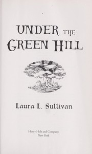 Front cover of Under the green hill by Laura L. Sullivan